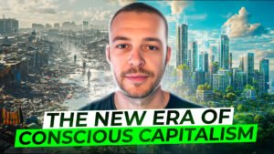 The New Era of Conscious Capitalism